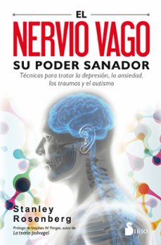 Descarga de libro real EL NERVIO VAGO: SU PODER SANADOR: TECNICAS PARA TRATAR LA DEPRESION, LA ANSIEDAD, LOS TRAUMAS Y OTROS PROBLEMAS RTF CHM iBook de STANLEY ROSENGERG en español 9788417399092