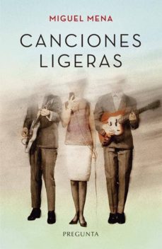 Descargar libros gratis de audio en línea CANCIONES LIGERAS 9788417532192 iBook MOBI de MIGUEL MENA (Literatura española)