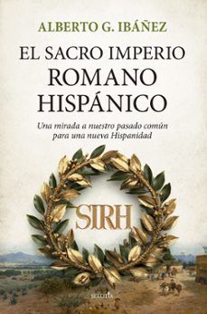 Libros gratis para descargar. EL SACRO IMPERIO ROMANO HISPANICO 9788418414992 FB2 ePub RTF (Literatura española) de ALBERTO G. IBAÑEZ