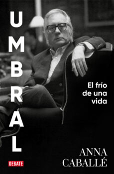 Descargas de libros gratis en el rincón UMBRAL: EL FRIO DE UNA VIDA de ANNA CABALLE  en español