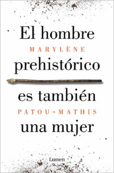 Descargar Ebooks italiano gratis EL HOMBRE PREHISTORICO ES TAMBIEN UNA MUJER: UNA HISTORIA DE LA INVISIBILIDAD DE LAS MUJERES en español