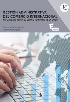 Libros en pdf gratis para descargas GESTIÓN ADMINISTRATIVA DEL COMERCIO INTERNACIONAL (8ª ED.)  de FRANCISCA PEIRATS MECHO 9788426733092 (Spanish Edition)