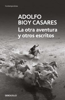 Descargas gratuitas de libros en línea LA OTRA AVENTURA Y OTROS ESCRITOS de Adolfo Bioy Casares MOBI iBook DJVU 9788466378192