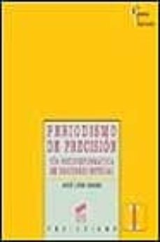 Descarga gratuita de libros alemanes en pdf PERIODISMO DE PRECISION: VIA SOCIOINFORMATICA DE DESCUBRIR NOTICI AS de JOSE LUIS DADER 9788477384892