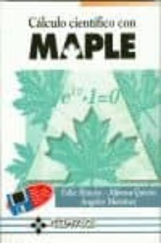 Libro de descarga en línea leer CALCULO CIENTIFICO CON MAPLE 9788478971992 de FELIX RINCON DE ROJA