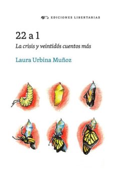 Descargas de libros de texto completo gratis 22 A 1: LA CRISIS Y VEINTIDOS CUENTOS MAS 9788479547592 de LAURA URBINA MUÑOZ in Spanish 
