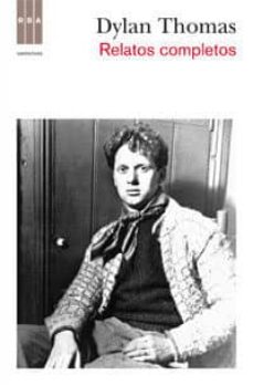 RELATOS COMPLETOS | DYLAN THOMAS | Casa del Libro