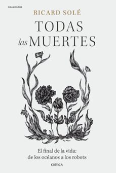 todas las muertes-ricard sole-9788491994992