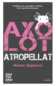 Error de descarga de libros de Google AXOLOT ATROPELLAT de HELENE HEGEMANN 9788492941292 RTF