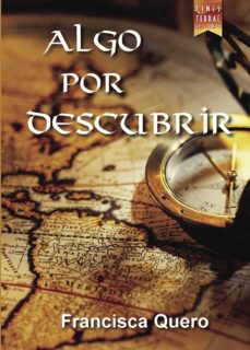 Libros de audio gratis descargables ALGO POR DESCUBRIR (Literatura española) PDB 9788494209192 de FRANCISCA QUERO
