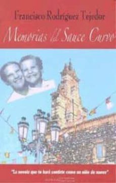 Descargar el foro de google books MEMORIAS DEL SAUCE CURVO (Spanish Edition) iBook 9788494388392 de FRANCISCO RODR�GUEZ TEJEDOR