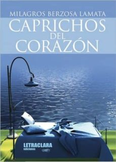 Los mejores libros de descarga de foros CAPRICHOS DEL CORAZON de MILAGROS BERZOSA LAMATA