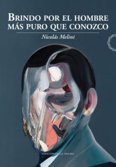 Descargas de libros electrónicos gratis para iriver BRINDO POR EL HOMBRE MÁS PURO QUE CONOZCO (Literatura española) de NICOLAS MELINI 9788494835292 PDB
