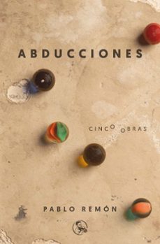 Descargar libros de isbn number ABDUCCIONES CINCO OBRAS: LA ABDUCCION DE LUIS GUZMAN - 40 AÑOS DE PAZ - BARBADOS, ETCETERA - EL TRATAMIENTO - LOS MARIACHIS