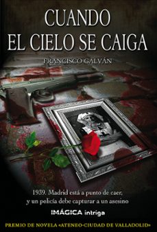 Descargas gratuitas de libros electrónicos de Google CUANDO EL CIELO SE CAIGA en español de FRANCISCO GALVAN 9788495772992