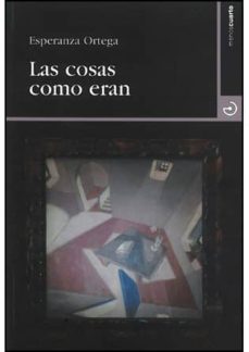 Libros gratis para leer sin descargar. LAS COSAS COMO ERAN de ESPERANZA ORTEGA 9788496675292 (Literatura española) ePub MOBI