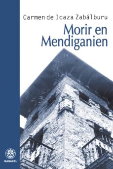 Descargar ebook en ingles gratis MORIR EN MENDIGANIEN iBook MOBI FB2 de CARMEN DE ICAZA ZABALBURU 9788498272192