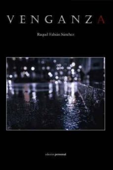 Descarga gratuita de audiolibros en alemán VENGANZA (Spanish Edition) de RAQUEL FABIÁN SÁNCHEZ 9788499465692 