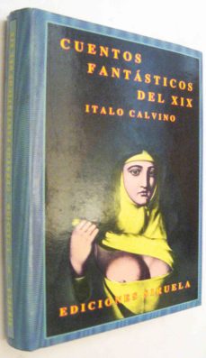 S1) - CUENTOS FANTASTICOS DEL XIX - ENVIO ORDINARIO GRATUITO EN TODOS LOS  LIBROS de ITALO CALVINO | Casa del Libro