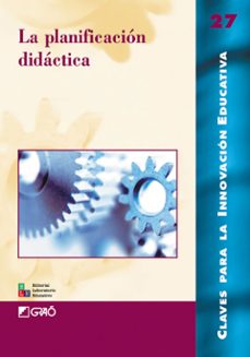 Portada de LA PLANIFICACION DIDACTICA (CLAVES PARA LA INNOVACION EDUCATIVA; 27)