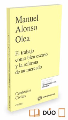 Portada de EL TRABAJO COMO BIEN ESCASO Y LA REFORMA DE SU MERCADO