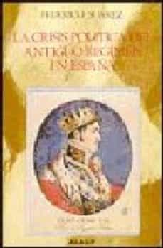 Portada de LA CRISIS POLITICA DEL ANTIGUO REGIMEN EN ESPAÑA (1808-1840) (3ª ED.)