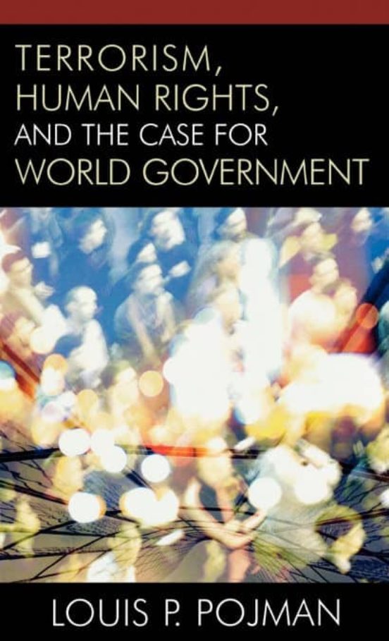 TERRORISM, HUMAN RIGHTS, AND THE CASE FOR WORLD GOVERNMENT De LOUIS P ...