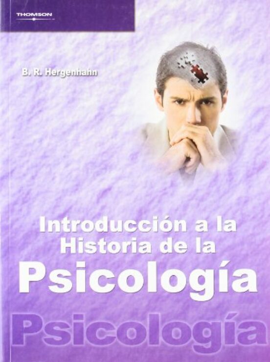 INTRODUCCION A LA HISTORIA DE LA PSICOLOGIA | B.R. HERGENHAHN | Casa ...