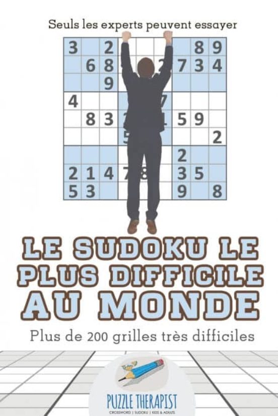 LE SUDOKU LE PLUS DIFFICILE AU MONDE SEULS LES EXPERTS PEUVENT ESSAYER PLUS DE 200 GRILLES TRES LE SUDOKU LE PLUS DIFFICILE AU MONDE SEULS LES EXPERTS PEUVENT ESSAYER PLUS DE 200 GRILLES TRES