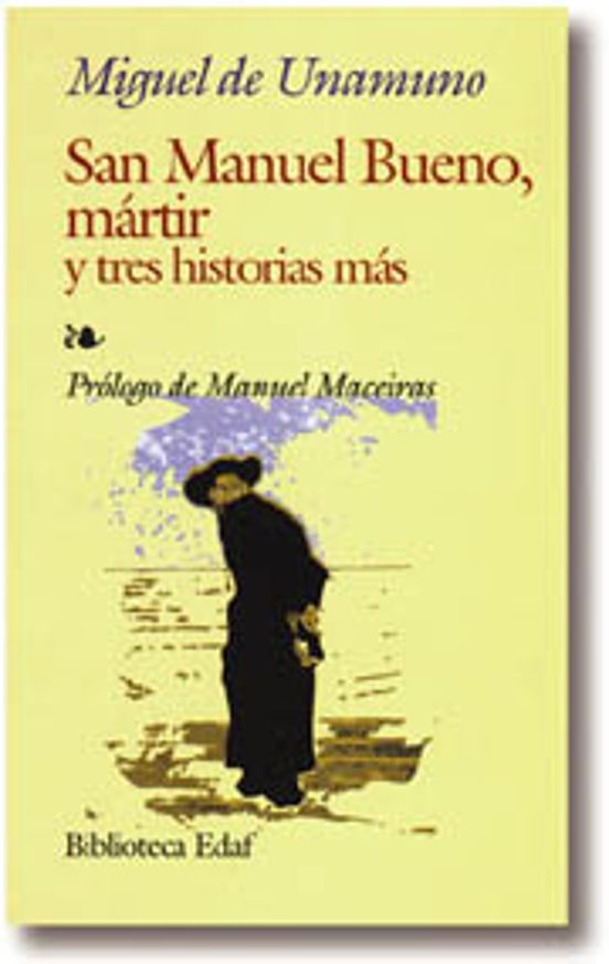 SAN MANUEL BUENO, MARTIR Y TRES HISTORIAS MAS MIGUEL DE UNAMUNO