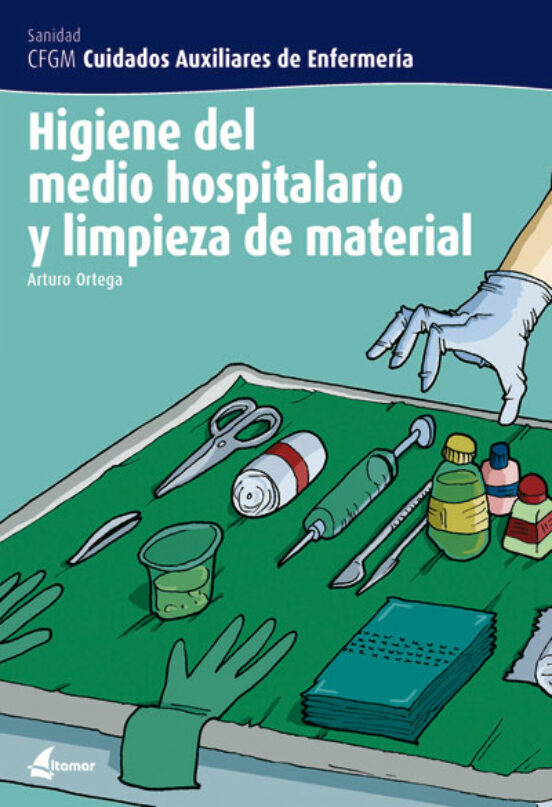 HIGIENE DEL MEDIO HOSPITALARIO Y LIMPIEZA DEL MATERIAL (CUIDADOS