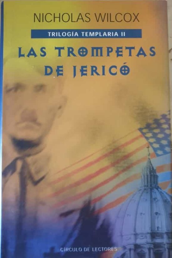 LAS TROMPETAS DE JERICO TRILOGIA TEMPLARIA II De NICHOLAS WILCOX 