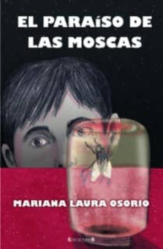 EL PARAISO DE LAS MOSCAS | MARIANA OSORIO | Casa Del Libro México