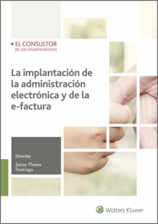 La Implantacion De La Administracion Electronica Y De La E Factur A 2 Âª Ed Jaime Director Pintos Santiago Casa Del Libro