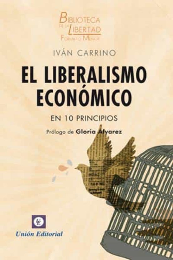 EL LIBERALISMO ECONÓMICO EN 10 PRINCIPIOS | IVÁN CARRINO | Comprar ...