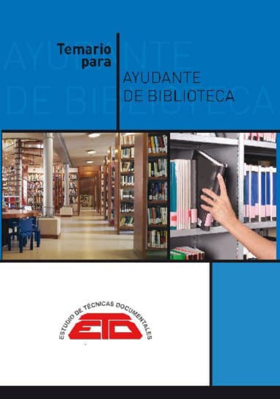 TEMARIO PARA AYUDANTE DE BIBLIOTECA BIBLIOTECONOMÍA, HISTORIA DE L LIBRO Y DE LAS BIBLIOTECAS