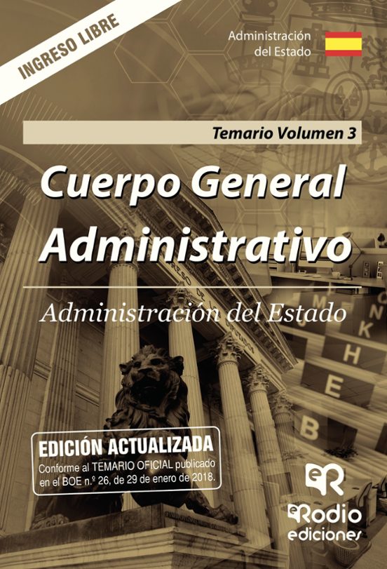 ADMINISTRACION DEL ESTADO: CUERPO GENERAL ADMINISTRATIVO. INGRESO LIBRE. TEMARIO (VOL. 3)