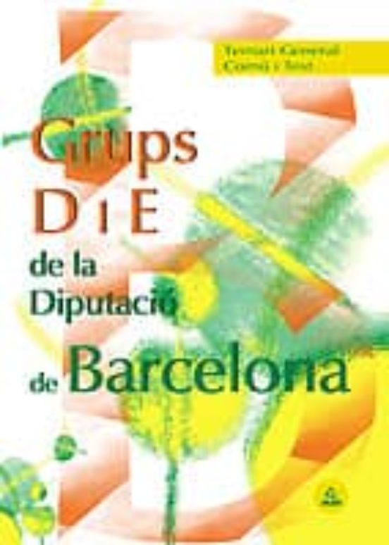 GRUPOS D Y E DE LA DIPUTACION PROVINCIAL DE BARCELONA: TEMARIO GE NERAL COMUN Y TEST