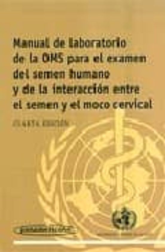 MANUAL DE LABORATORIO DE LA OMS PARA EL EXAMEN DEL SEMEN HUMANO Y DE LA ...