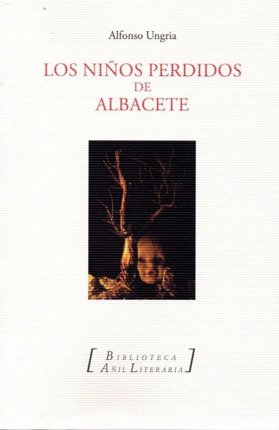 Los Ninos Perdidos De Albacete Alfonso Ungria Comprar Libro