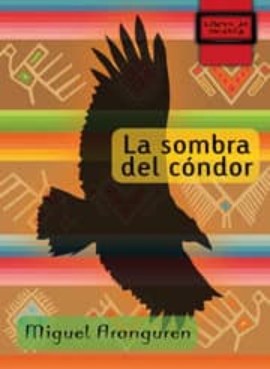 La Sombra Del Condor Libros De Mochila Vvaa Casa Del Libro 2770