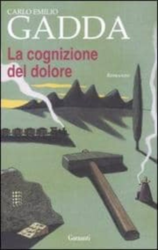 LA COGNIZIONE DEL DOLORE CARLO EMILIO GADDA Casa del Libro