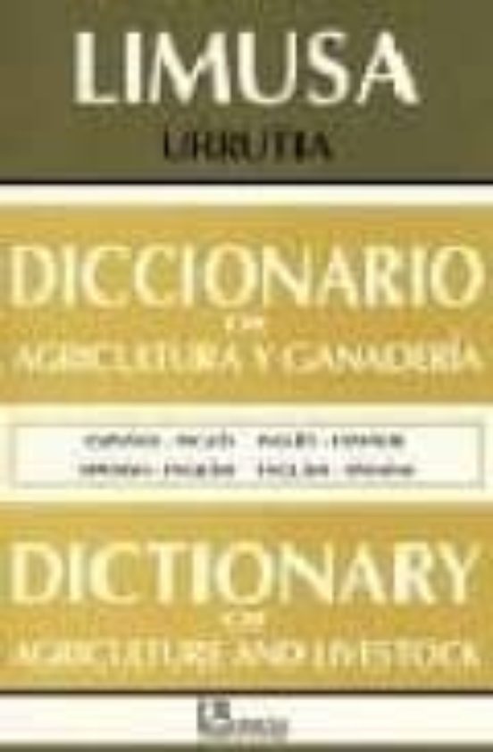 DICCIONARIO DE AGRICULTURA Y GANADERIA= DICTIONARY OF AGRICULTURE AND
