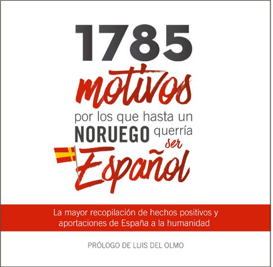 1785 Motivos Por Los Que Hasta Un Noruego Querria Ser Espanol De Vv Casa Del Libro