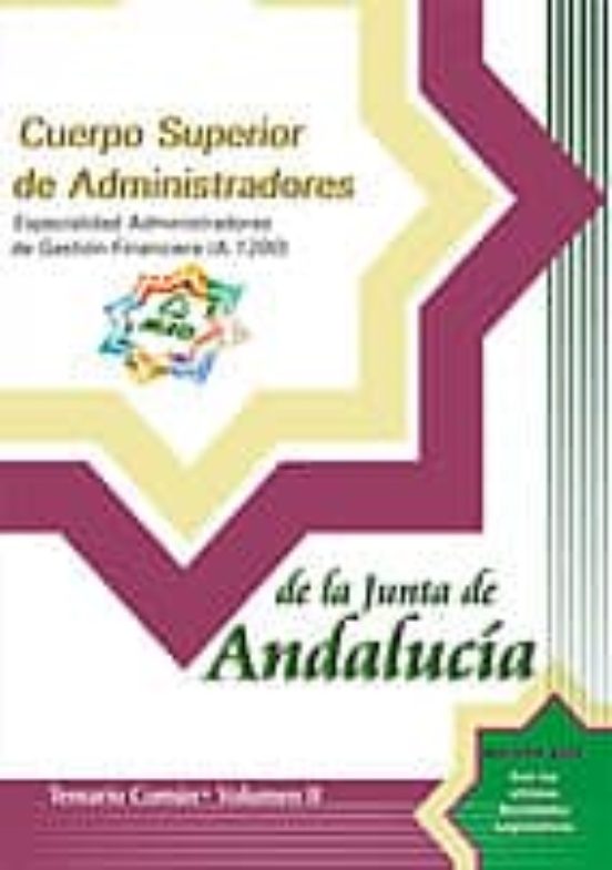CUERPO SUPERIOR DE ADMINISTRADORES. ESPECIALIDAD ADMINISTRADORES DE GESTION FINANCIERA DE LA JUNTA DE ANDALUCIA (A.1200): TEMARIO (VOL. II)