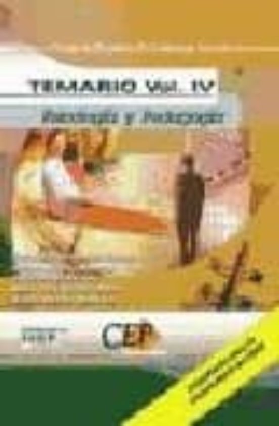 CUERPO DE PROFESORES DE ENSEÑANZA SECUNDARIA: PSICOLOGIA Y PEDAGO GIA: TEMARIO (VOL. IV)
