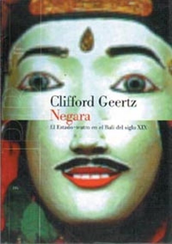 NEGARA: EL ESTADO-TEATRO EN EL BALI DEL SIGLO XIX | CLIFFORD GEERTZ ...