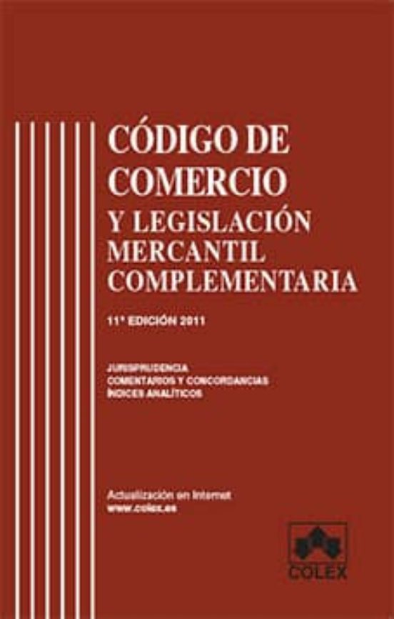 CODIGO DE COMERCIO Y LEGISLACION MERCANTIL COMPLEMENTARIA (11ª ED ) LUIS ROMAN PUERTA LUIS CODIGO DE COMERCIO Y LEGISLACION MERCANTIL COMPLEMENTARIA (11ª ED ) LUIS ROMAN PUERTA LUIS