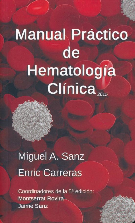 MANUAL PRACTICO DE HEMATOLOGIA CLINICA 5ª ED. | M. SANZ | Casa Del ...