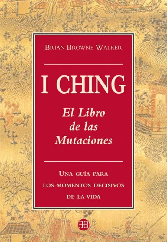 I CHING: EL LIBRO DE LAS MUTACIONES (UNA GUIA PARA LOS ...